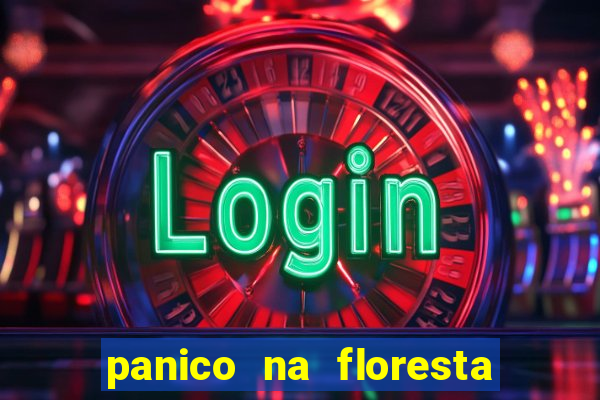 panico na floresta 4 filme completo dublado mega filmes